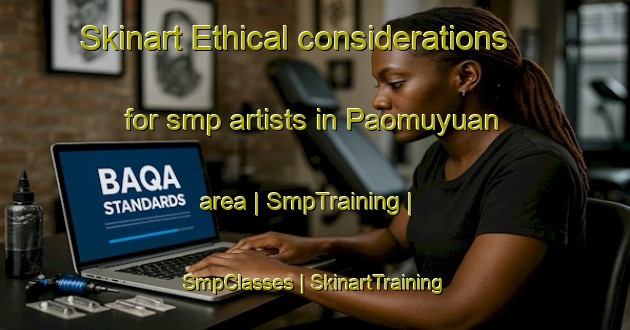 Skinart Ethical considerations for smp artists in Paomuyuan area | SmpTraining | SmpClasses | SkinartTraining-China